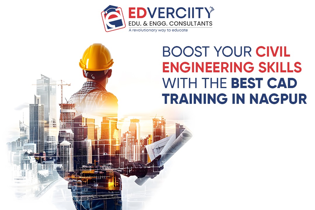 Boost Your Civil Engineering Skills with the Best CAD Training in Nagpur